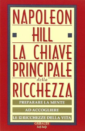 La chiave principale della ricchezza. Preparare la mente ad accogliere le 12 ricchezze della vita