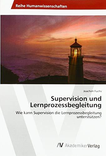 Supervision und Lernprozessbegleitung: Wie kann Supervision die Lernprozessbegleitung unterstützen?