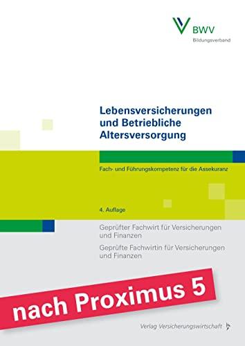 Lebensversicherungen und Betriebliche Altersversorgung: Fach- und Führungskompetenz für die Assekuranz Geprüfter Fachwirt für Versicherungen und ... Fachwirtin für Versicherungen und Finanzen