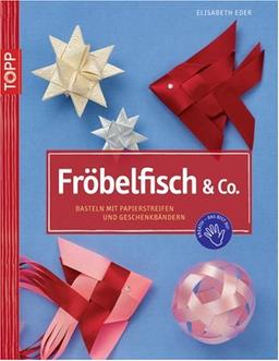 Fröbelfish & Co: Basteln mit Papierstreifen und Geschenkbändern