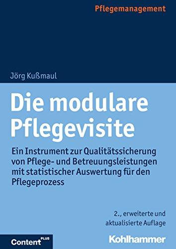 Die modulare Pflegevisite: Ein Instrument zur Qualitätssicherung von Pflege- und Betreuungsleistungen mit statistischer Auswertung für den Pflegeprozess