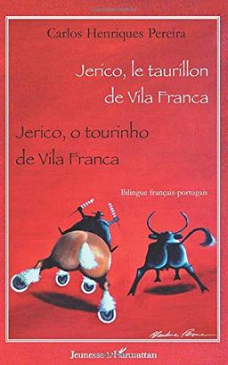 Jerico, le taurillon de Vila Franca. Jerico, o tourinho de Vila Franca : bilingue français-portugais