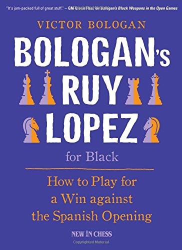 Bologan's Ruy Lopez for Black: How to Play for a Win against the Spanish Opening