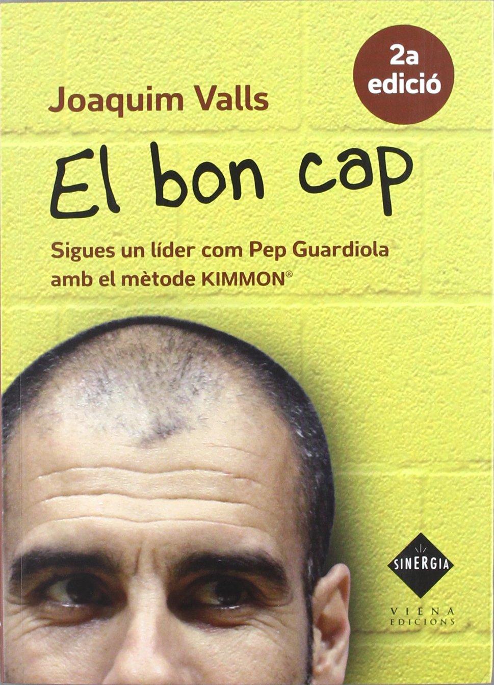 El bon cap: Sigues un líder com Pep Guardiola amb el mètode Kimmon (Sinèrgia, Band 2)