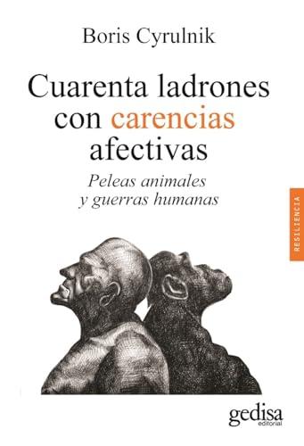 Cuarenta ladrones con carencias afectivas: Peleas animales y guerras humanas (Psicología / Resiliencia, Band 100643)