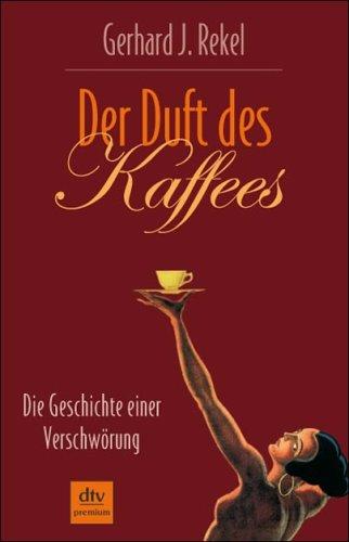 Der Duft des Kaffees: Die Geschichte einer Verschwörung Roman