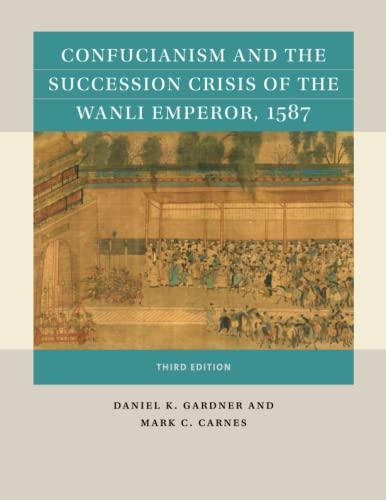 Confucianism and the Succession Crisis of the Wanli Emperor, 1587 (Reacting to the Past)