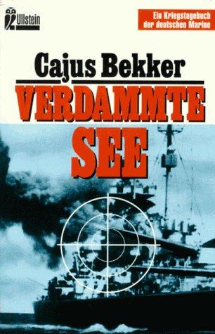 Verdammte See. Ein Kriegstagebuch der deutschen Marine.