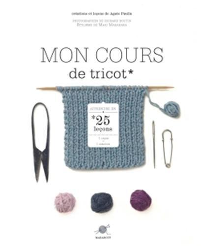 Mon cours de tricot : 25 leçons pour tout apprendre