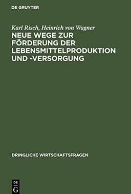 Neue Wege zur Förderung der Lebensmittelproduktion und -Versorgung: Gedanken und Vorschläge