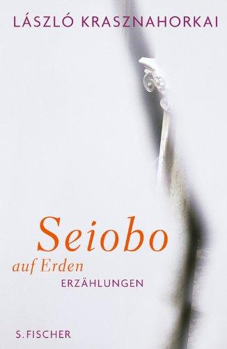 Seiobo auf Erden: Erzählungen