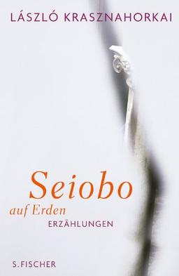 Seiobo auf Erden: Erzählungen