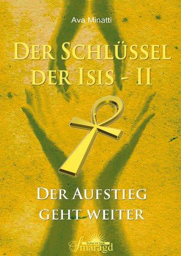 Der Schlüssel der Isis Band 2: Der Aufstieg geht weiter