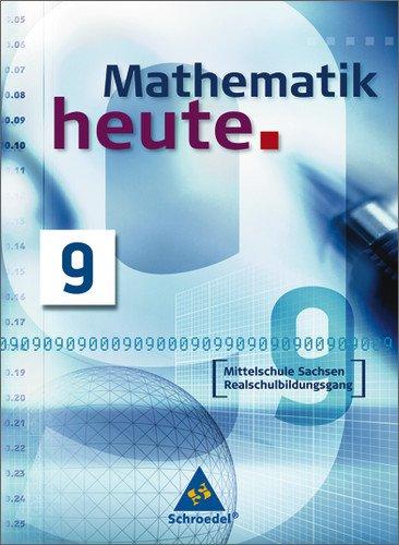 Mathematik heute - Ausgabe 2004 Mittelschule Sachsen: Schülerband 9 Realschulbildungsgang