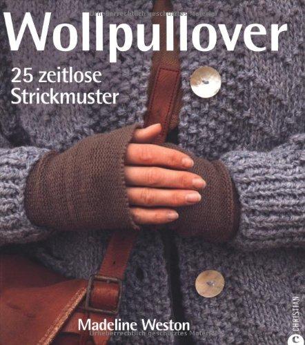 Wollpullover: 25 zeitlose Strickmuster