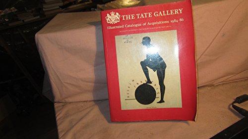 The Tate Gallery, 1984-1986: Illustrated Catalogue of Acquisitions/Including Supplement to Catalogue of Acquisitions 1982-84