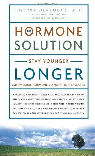 The Hormone Solution: Stay Younger Longer with Natural Hormone and Nutrition Therapies