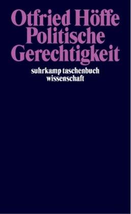 Politische Gerechtigkeit: Grundlegung einer kritischen Philosophie von Recht und Staat (suhrkamp taschenbuch wissenschaft)