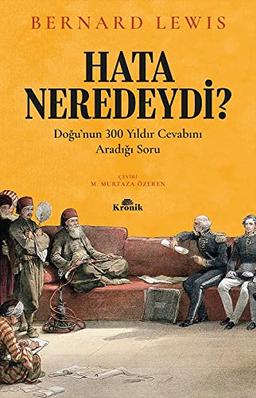 Hata Neredeydi?: Doğu’nun 300 Yıldır Cevabını Aradığı Soru