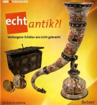 echt antik?!: Verborgene Schätze ans Licht gebracht