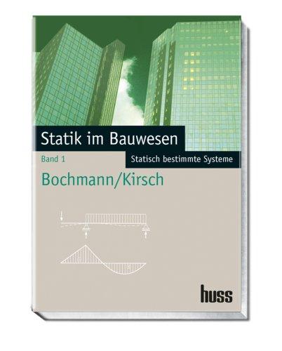 Statik im Bauwesen 1. Statisch bestimmte Systeme