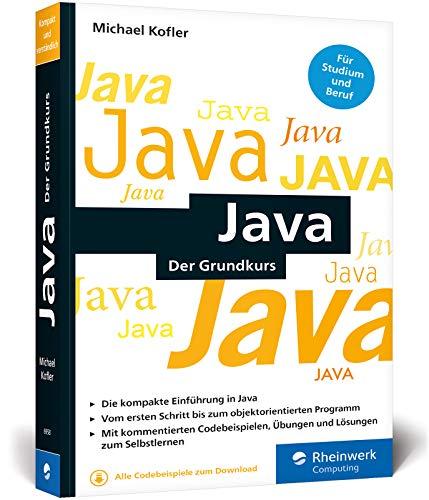 Java: Der kompakte Grundkurs mit Aufgaben und Lösungen im Taschenbuchformat