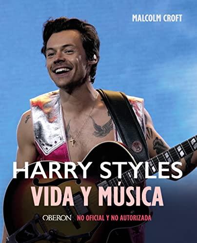 HARRY STYLES. Vida y música: No oficial y no autorizada (Libros singulares)