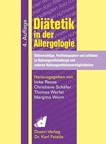 Diätetik in der Allergologie, 4. Auflage: Diätvorschläge, Positionspapiere und Leitlinien zu Nahrungsmittelallergie und anderen ... und anderen Nahrungsmittelunverträglichkeiten