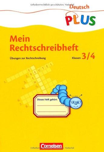 Deutsch plus - Grundschule - Mein Rechtschreibheft: Mein Rechtschreibheft. Neue Rechtschreibung: Übungen zur Rechtschreibung im 3. und 4. Schuljahr PLUS