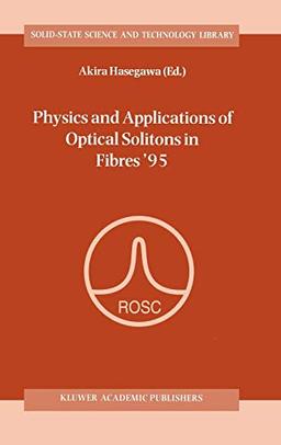 Physics and Applications of Optical Solitons in Fibres ’95: Proceedings of the Symposium held in Kyoto, Japan, November 14–17 1995 (Solid-State Science and Technology Library, 3, Band 3)