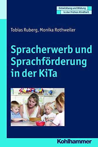 Spracherwerb und Sprachförderung in der Kita. Entwicklung und Bildung in der Frühen Kindheit (Entwicklung Und Bildung in Der Fruhen Kindheit)