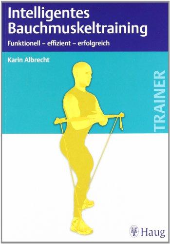 Intelligentes Bauchmuskeltraining: Funktionell - erfolgreich - effizient