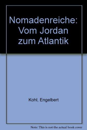 Nomadenreiche - vom Jordan zum Atlantik