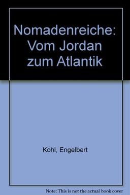 Nomadenreiche - vom Jordan zum Atlantik