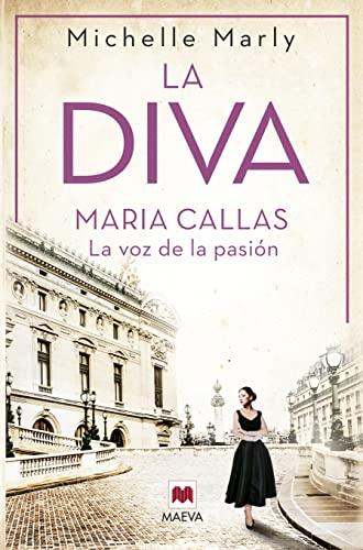 La diva: Maria Callas, la voz de la pasión (Grandes Novelas)