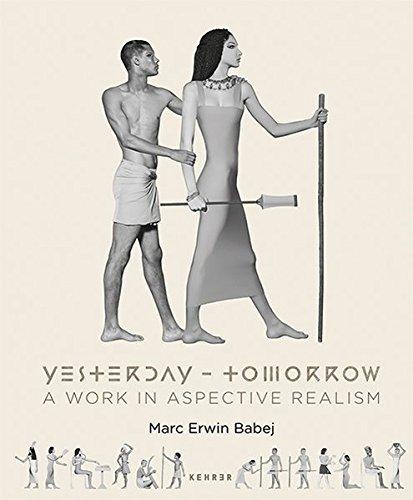 Marc Erwin Babej: Yesterday - Tomorrow: A Work in Aspective Realism