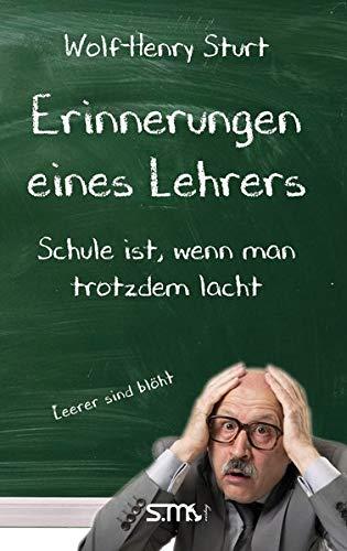 Erinnerungen eines Lehrers - Schule ist, wenn man trotzdem lacht