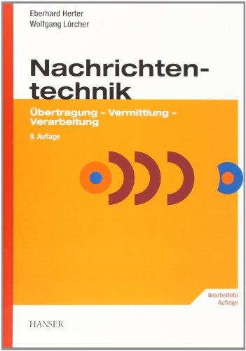 Nachrichtentechnik: Übertragung, Vermittlung und Verarbeitung