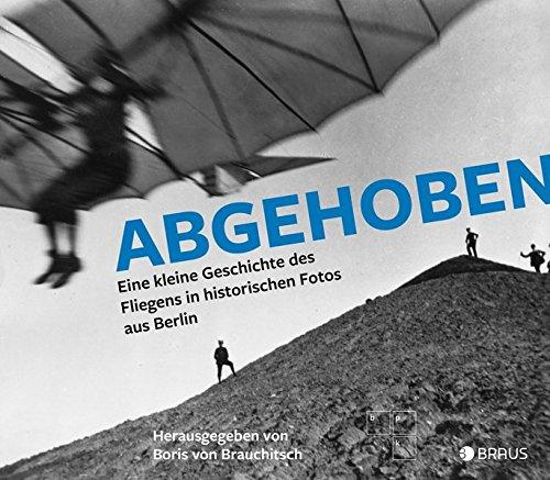 Abgehoben: Eine kleine Geschichte des Fliegens in historischen Fotos aus Berlin