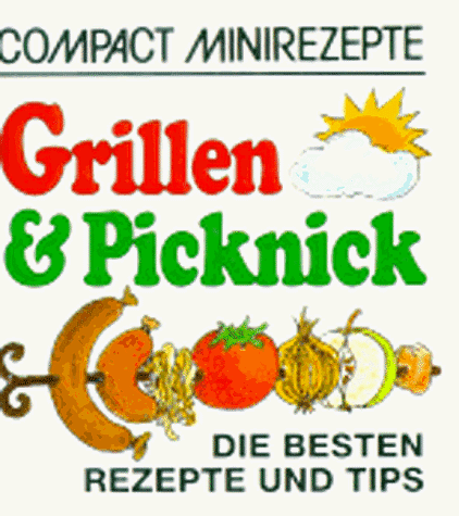 Compact Minirezepte Grillen und Picknick. Die besten Rezepte und Tips