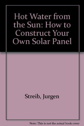 Hot Water from the Sun: How to Construct Your Own Solar Panel