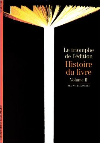 Histoire du livre. Vol. 2. Le triomphe de l'édition