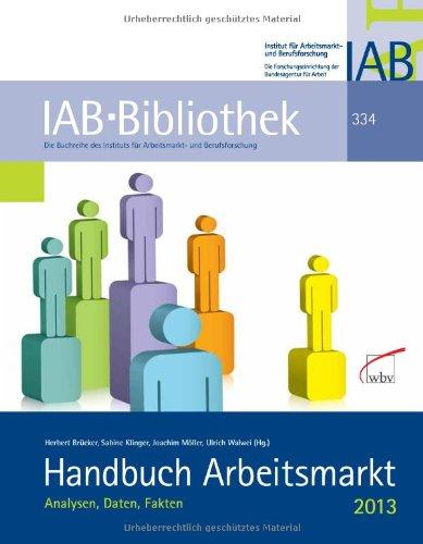 Handbuch Arbeitsmarkt 2013: Analysen, Daten, Fakten