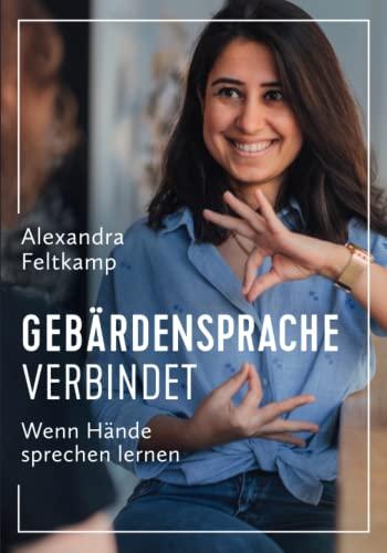 Gebärdensprache verbindet - Wenn Hände sprechen lernen: Deutsche Gebärdensprache lernen für mehr Nähe zu Ihren Mitmenschen