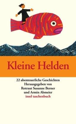 Kleine Helden: 22 abenteuerliche Geschichten