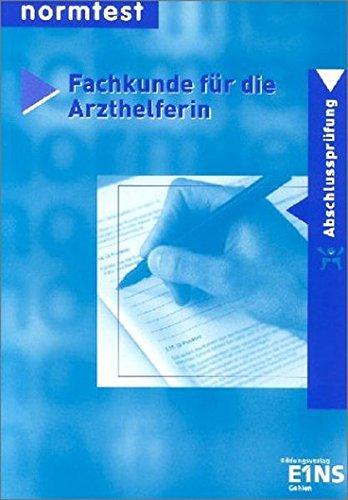 Fachkunde für die Arzthelferin: Vorbereitung auf die Abschlussprüfung