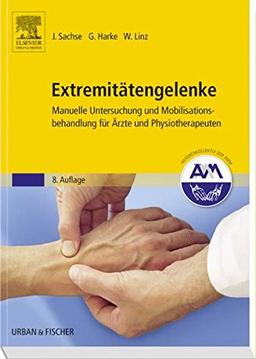 Extremitätengelenke: Manuelle Untersuchung und Mobilisationsbehandlung für Ärzte und Physiotherapeuten