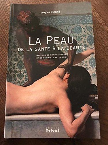 La peau, de la santé à la beauté : notions de dermatologie et de dermocosmétologie