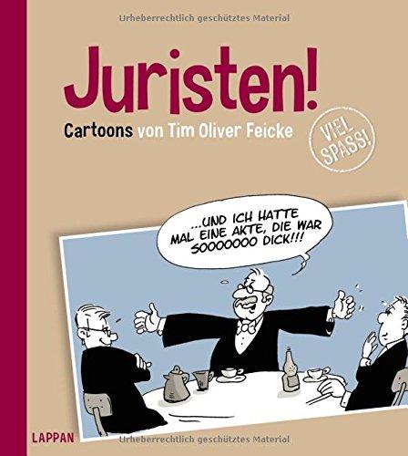 Juristen!: Cartoons von Tim Feicke