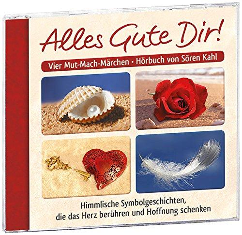 Alles Gute Dir!: Himmlische Symbolgeschichten, die das Herz berühren und Hoffnung schenken